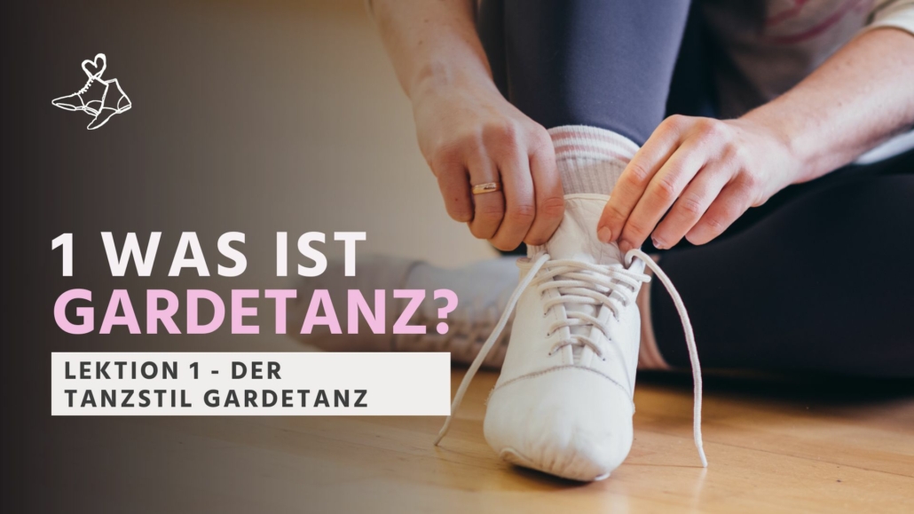 Lektion 1 - Der Tanzstil Gardetanz